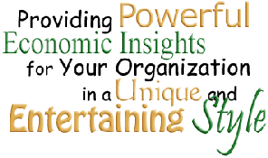 providing powerful economic insights for your organization in a unique and entertaining style